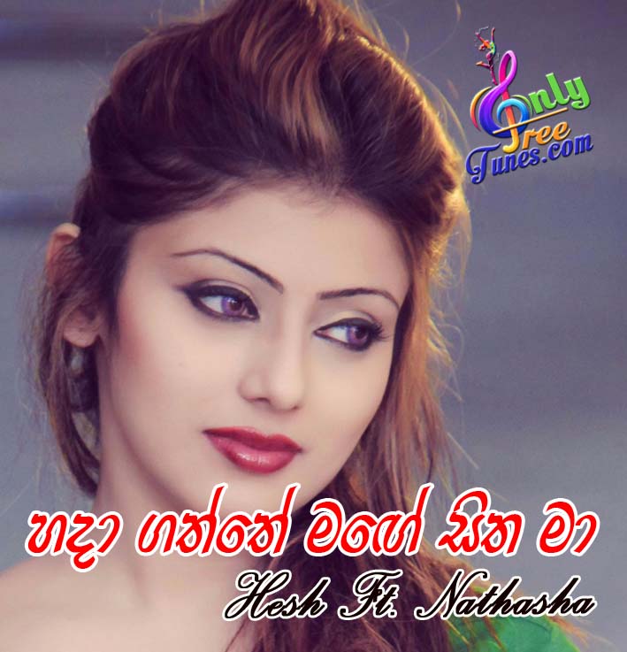 Hada gaththe Mage Sitha Ma - Hesh Ft. Nathasha 